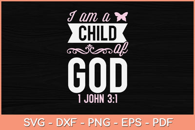 I Am A Child Of God 1 John 3:1 Svg Design SVG artprintfile 
