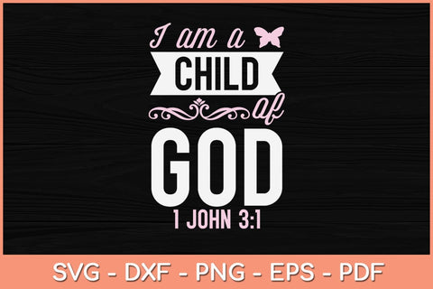 I Am A Child Of God 1 John 3:1 Svg Design SVG artprintfile 