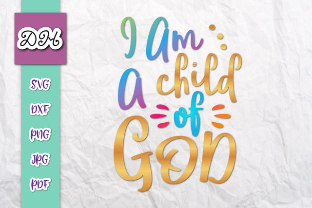 I am a Child of God Print & Cut SVG Digitals by Hanna 