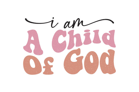 I Am A Child Of God Sublimation Creativeart88 
