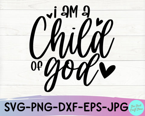 I Am A Child Of God SVG Cut File - Christian Quotes Svg SVG She Shed Craft Store 