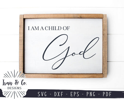 I Am a Child of God SVG Files | Christian | Nursery | Farmhouse SVG (917112369) SVG Ivan & Co. Designs 