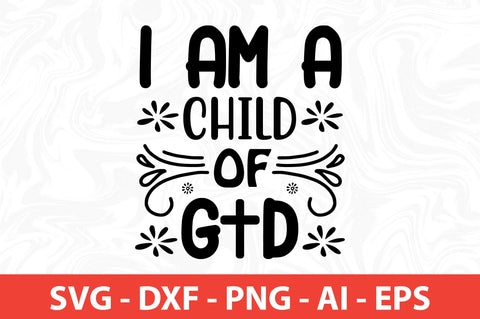 I Am a Child of God- svg SVG nirmal108roy 