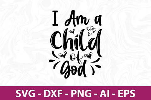 I Am a Child of God-svg SVG nirmal108roy 