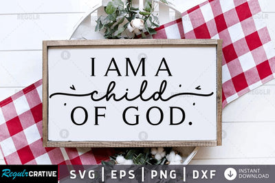 I am a child of god SVG SVG Regulrcrative 