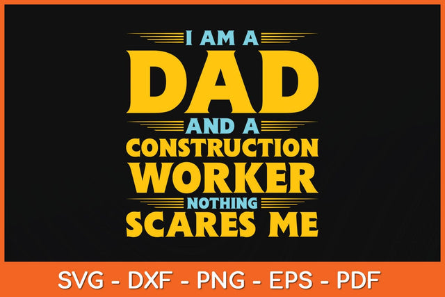 I Am A Dad And A Construction Worker Nothing Scares Me Svg Cutting File SVG artprintfile 