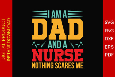 I Am A Dad And A Nurse Nothing Scares Me Father's Day SVG PNG PDF Cut File SVG Creativedesigntee 