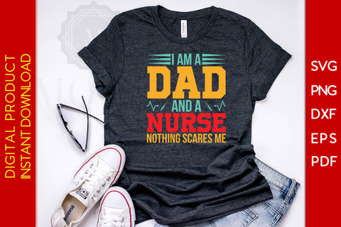 I Am A Dad And A Nurse Nothing Scares Me Father's Day SVG PNG PDF Cut File SVG Creativedesigntee 