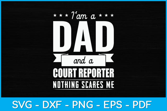 I am a Dad and Court Reporter Nothing Scares Me Father's Day Svg Design SVG artprintfile 