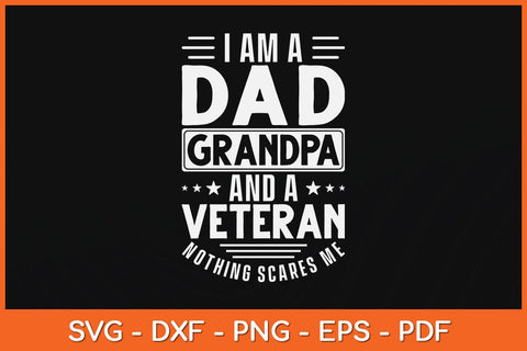 I Am A Dad Grandpa and Veteran Nothing Scares Me Svg Cutting File SVG Helal 