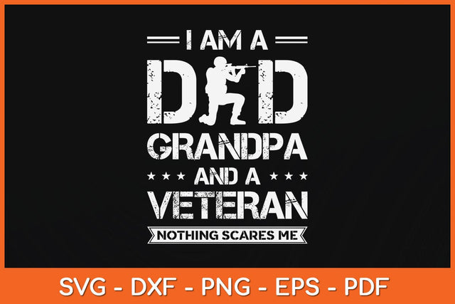 I Am A Dad Grandpa and Veteran Nothing Scares Me Svg File SVG Helal 
