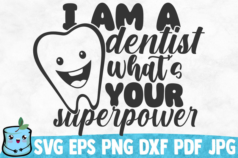I Am A Dentist What's Your Superpower SVG MintyMarshmallows 