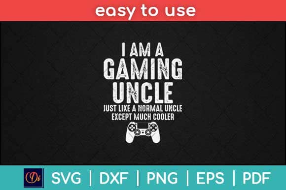 I Am A Gaming Uncle Funny Video Gamer Svg Design SVG artprintfile 