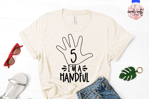 I am a handful 5th birthday - Birthday SVG EPS DXF PNG Cutting File SVG CoralCutsSVG 