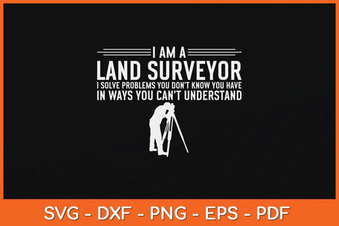 I Am A Land Surveyor Svg Design SVG artprintfile 