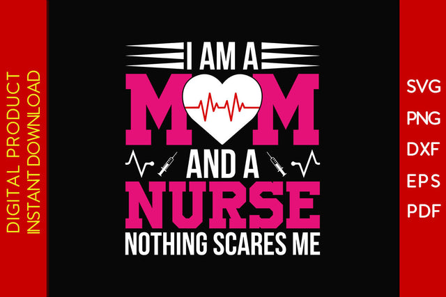 I Am A Mom And A Nurse Nothing Scares Me SVG PNG Cut File SVG Creativedesigntee 