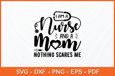 I Am A Nurse And A Mom Svg Design SVG artprintfile 