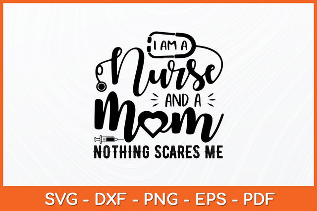 I Am A Nurse And A Mom Svg Design SVG artprintfile 