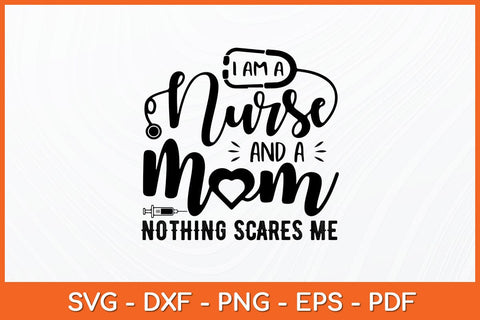 I Am A Nurse And A Mom Svg Design SVG artprintfile 