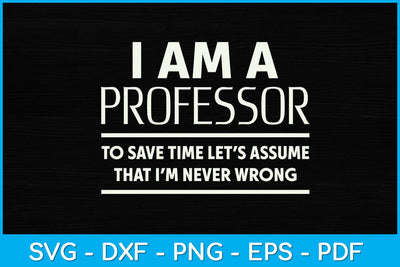 I Am A Professor Svg Design SVG artprintfile 