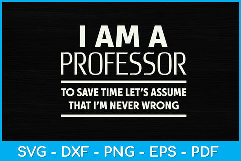 I Am A Professor Svg Design SVG artprintfile 