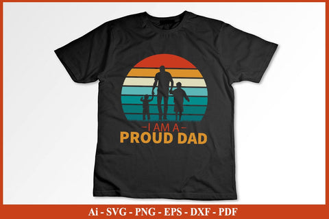 I am A Proud Dad Father's day SVG PNG Craft Cut File SVG SVG Print File 