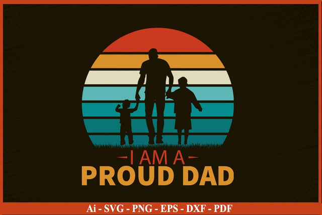 I am A Proud Dad Father's day SVG PNG Craft Cut File SVG SVG Print File 