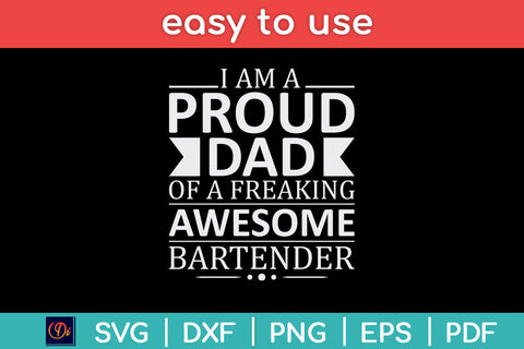 I Am A Proud Dad of a Freaking Awesome Bartender Father's Day Svg Png Dxf Digital Cutting File SVG Helal 
