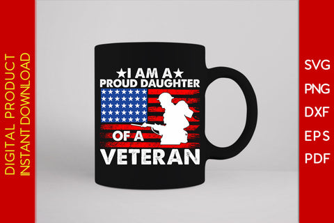 I Am A Proud Daughter Of A Veteran SVG PNG PDF Cut File SVG Creativedesigntee 