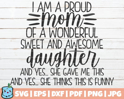 I Am A Proud Mom Of A Wonderful Sweet And Awesome Daughter SVG MintyMarshmallows 