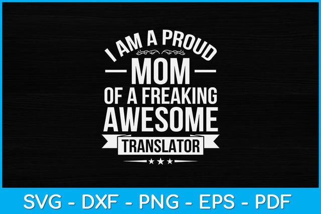 I Am A Proud Mom of an Awesome Translator Mother's Day Svg Design SVG artprintfile 