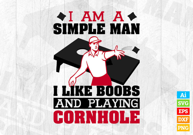 I Am A Simple Man I Like Boobs and Playing Cornhole Editable Vector T shirt Design in Ai Png Svg Files SVG DesignDestine 