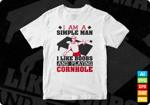 I Am A Simple Man I Like Boobs and Playing Cornhole Editable Vector T shirt Design in Ai Png Svg Files SVG DesignDestine 