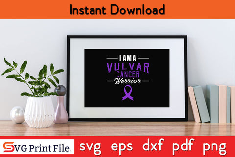 I Am A Vulvar Cancer Warrior SVG PNG Cricut Silhouette Cut File SVG SVG Print File 