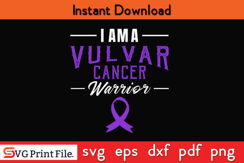 I Am A Vulvar Cancer Warrior SVG PNG Cricut Silhouette Cut File SVG SVG Print File 