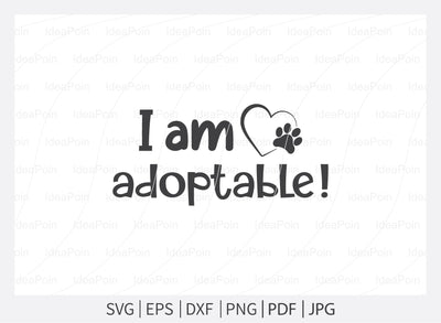 I am adoptable! Svg, Pet Adoption svg, Pet Adoption SVG Design, Dogs SVG, Dog Life svg, Pet Adoption and Rescue, Dog Mom, Dog png, Dog jpg, Dog dxf SVG Dinvect 