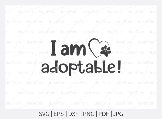 I am adoptable! Svg, Pet Adoption svg, Pet Adoption SVG Design, Dogs SVG, Dog Life svg, Pet Adoption and Rescue, Dog Mom, Dog png, Dog jpg, Dog dxf SVG Dinvect 