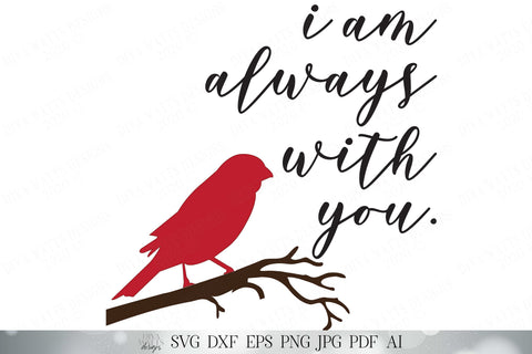 I Am Always With You - Cardinal Grief and Remembrance SVG DXF and More! SO FONTSY EXCLUSIVE SVG Diva Watts Designs 