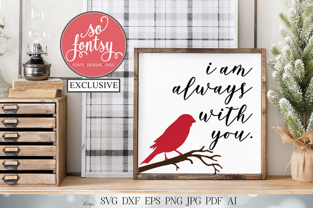 I Am Always With You - Cardinal Grief and Remembrance SVG DXF and More! SO FONTSY EXCLUSIVE SVG Diva Watts Designs 