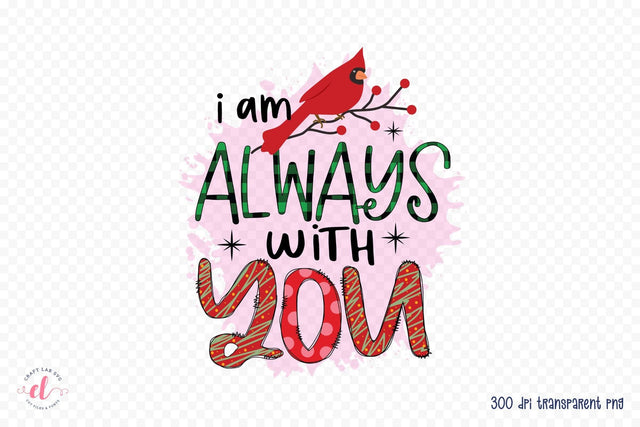 I Am Always with You - Christmas Cardinal PNG Sublimation CraftLabSVG 