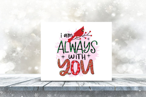 I Am Always with You - Christmas Cardinal PNG Sublimation CraftLabSVG 