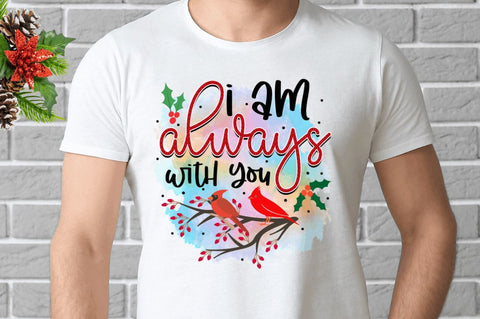 I am always with you Sublimation PNG, Sublimation Christmas Cardinal Design Sublimation Regulrcrative 