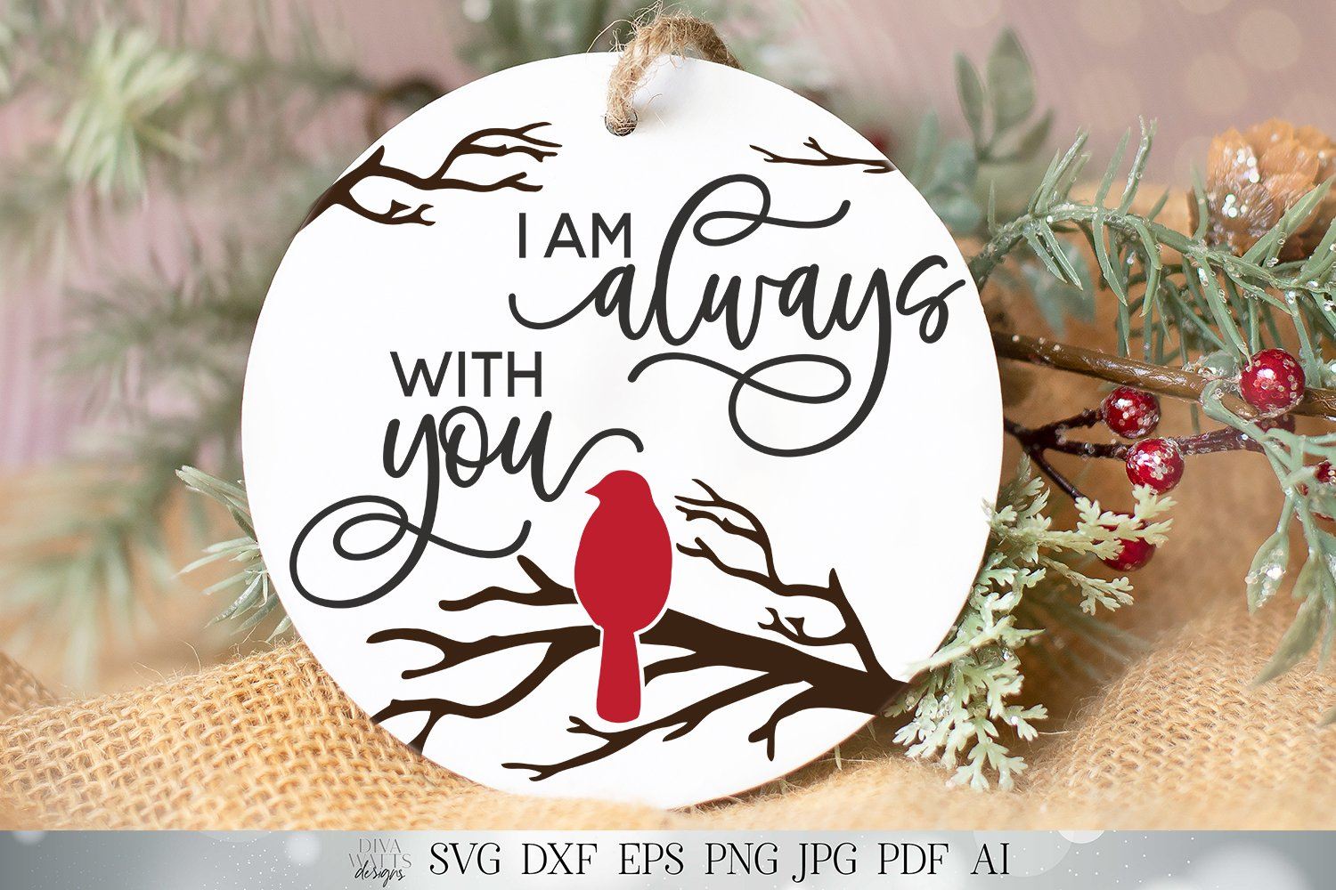 I Am Always With You SVG, Farmhouse Sign, Ornament SVG, Red Cardinal SVG, dxf and more!