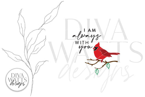 I am always with you SVG | Red Cardinal Memorial Design SVG Diva Watts Designs 