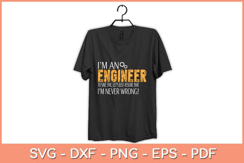I Am An Engineer Gifts Idea For Any Engineer's Svg Cutting File SVG Helal 