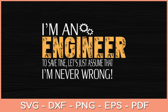 I Am An Engineer Gifts Idea For Any Engineer's Svg Cutting File SVG Helal 