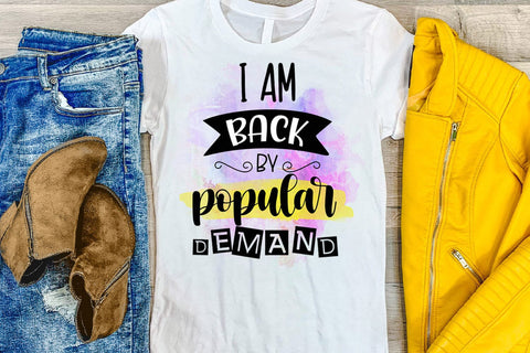 I Am Back By Popular I Funny Sarcastic Sublimation PNG Sublimation Happy Printables Club 