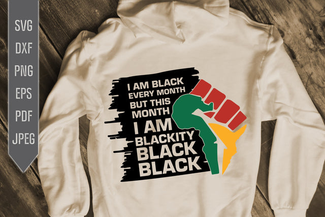 I Am Black Every Month But This Month I am Blackity Black Black Svg, png, dxf, eps. Black History Month Svg. Black Pride. African American. SVG Mint And Beer Creations 