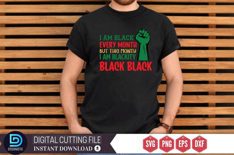 I am black every month but this month i am blackity black black SVG SVG DESIGNISTIC 