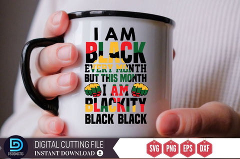 I am black every month but this month i am blackity blbck black SVG SVG DESIGNISTIC 